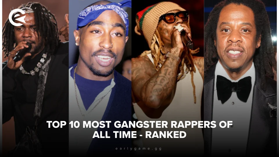 EarlyGame | Top 10 Most Gangster Rappers of all Time - Ranked