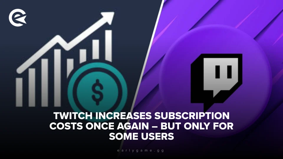 Twitch Increases Subscription Costs Once Again But Only… EarlyGame