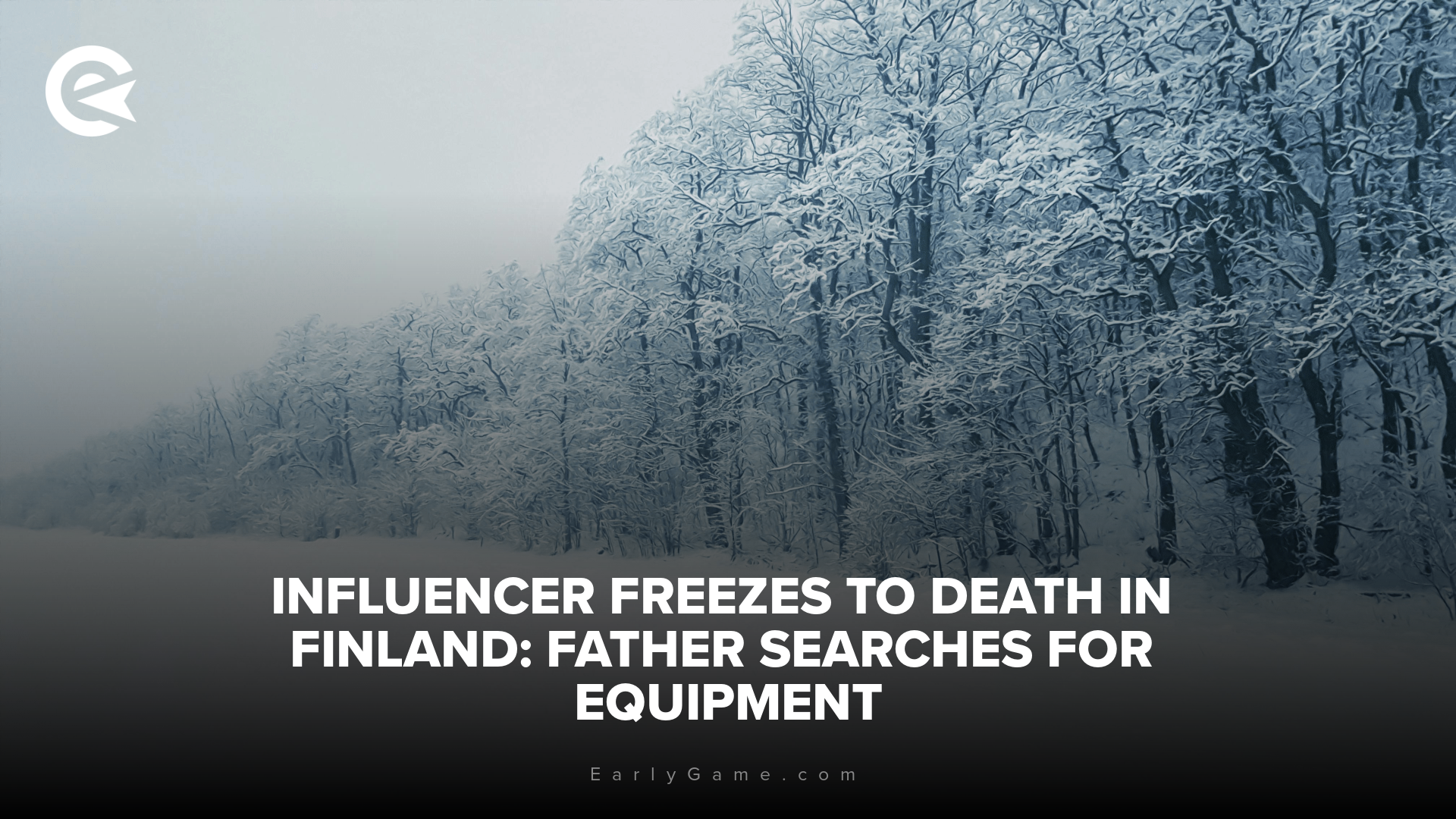 Influencer freezes to death in Finland: Father searches for equipment