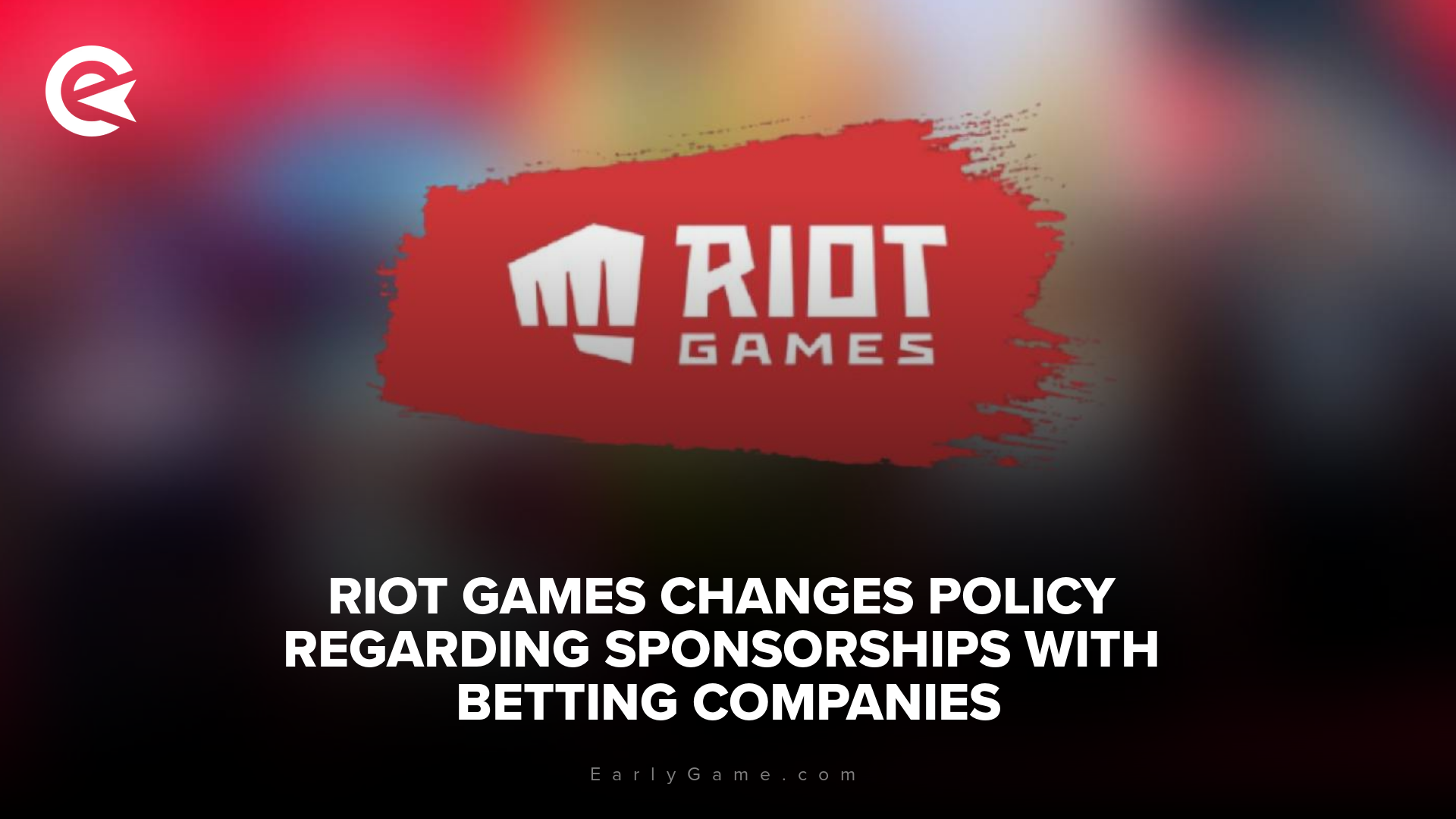 Riot Games changes policy regarding sponsorships with betting companies