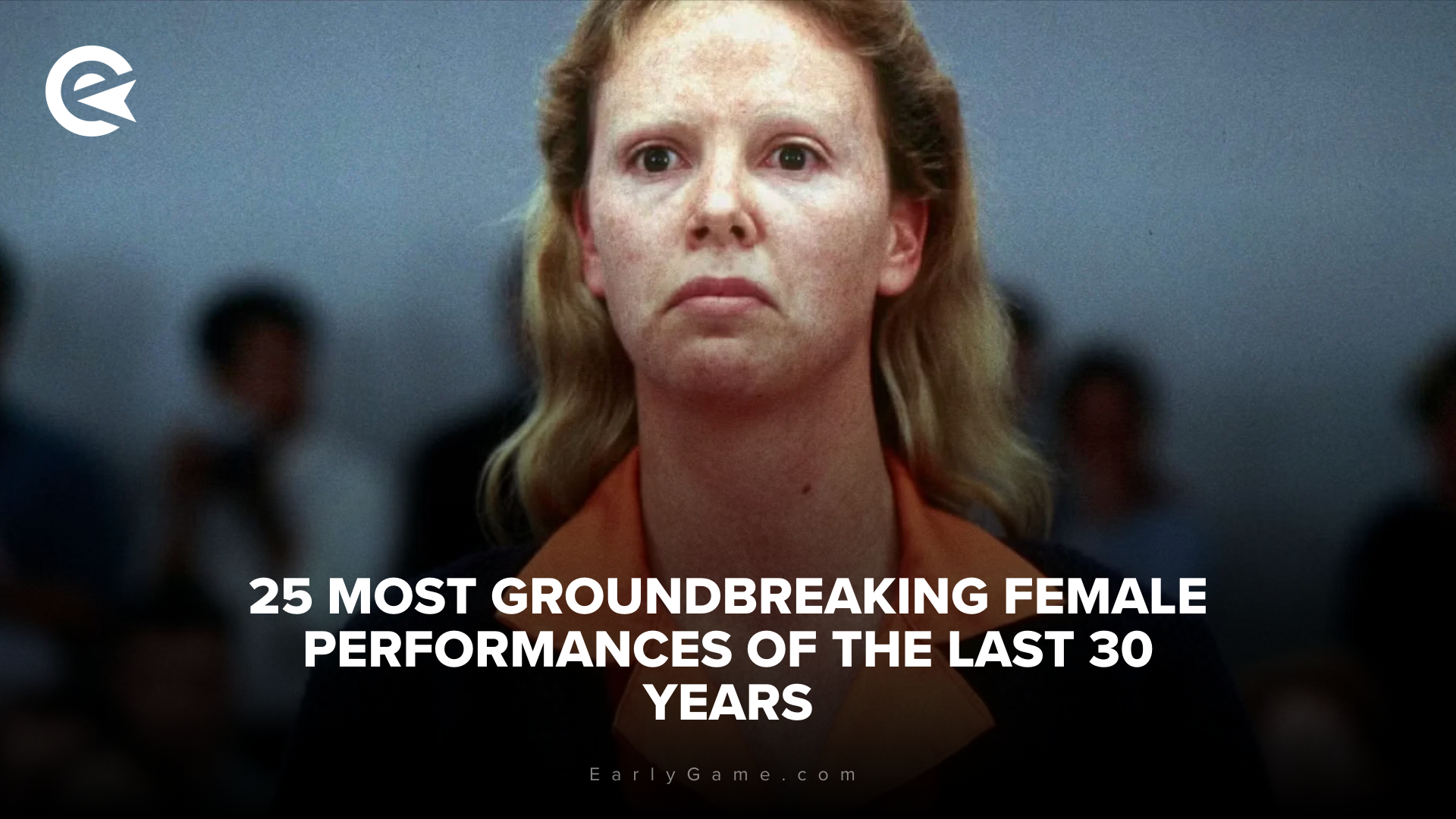 25 Most Groundbreaking Female Performances Of The Last 30 Years
