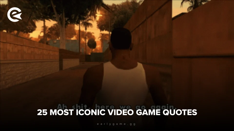 Earlygame 25 Most Iconic Video Game Quotes