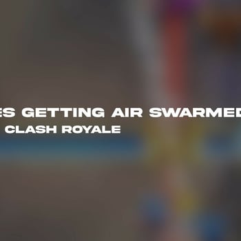 Air Swarmed Clash Royale