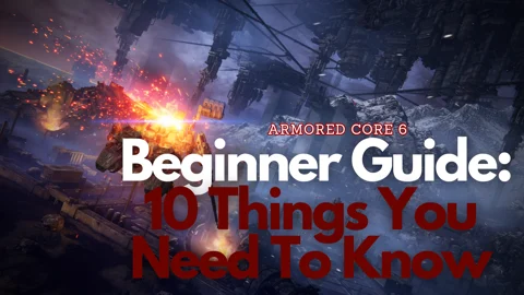 Armored Core 6 Beginner Guide 10 Things