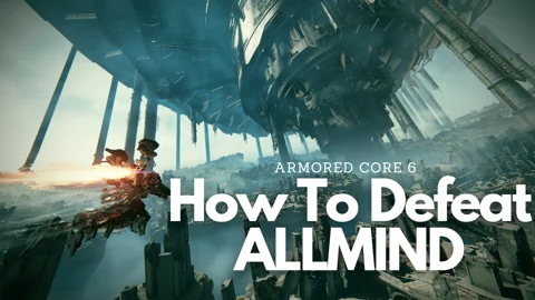 Armored Core 6 How To Defeat Allmind