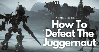 Armored Core 6 How to Defeat the Juggernaut