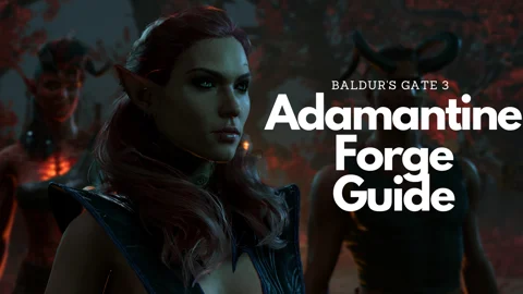 Baldurs Gate 3 Adamantine Forge Guide