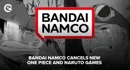 Bandai Namco Cancels Games