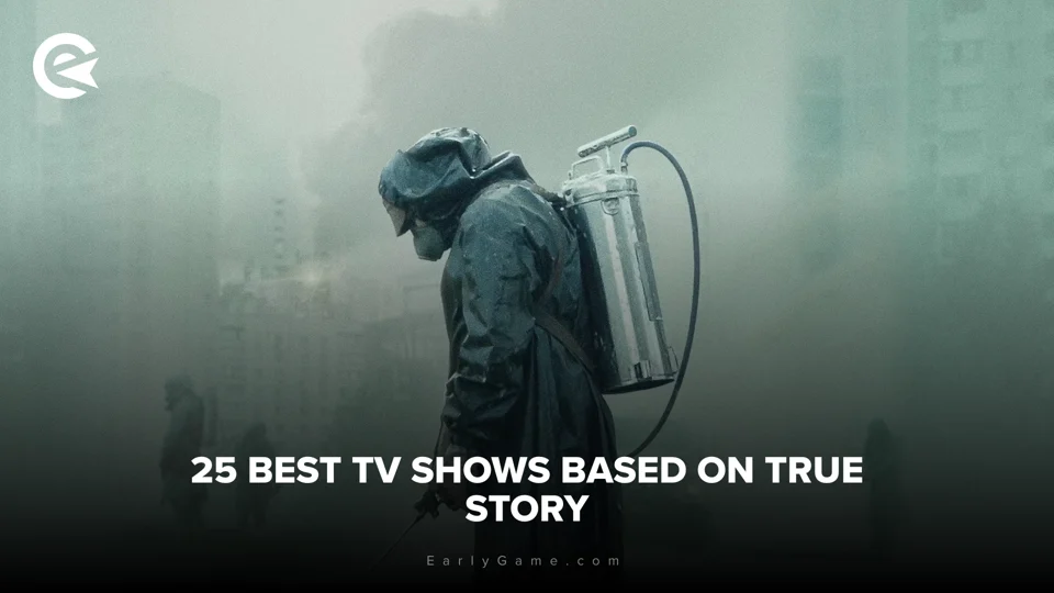 Earlygame 25 Best Tv Shows Based On True Stories