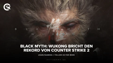 Black Myth Wukong bricht den Rekord von Counter Strike