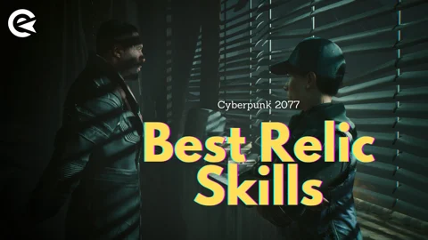 Cyberpunk 2077 Best Relic Skills