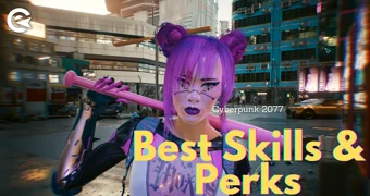 Cyberpunk 2077 Best Skills and Perks