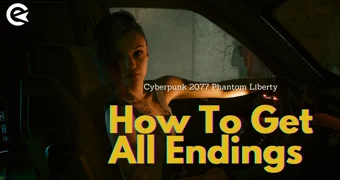 Cyberpunk 2077 Phantom Liberty How To Get All Endings
