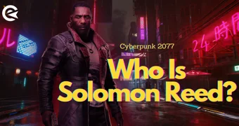 Cyberpunk 2077 Who Is Solomon Reed