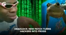 Deadlock New patch turns hackers into frogs