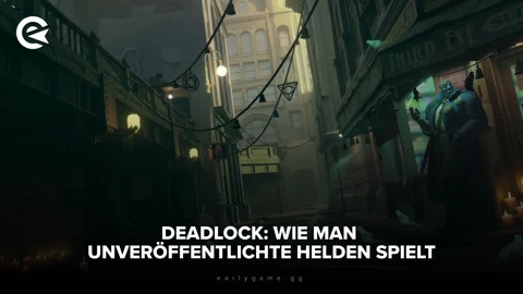 Deadlock Wie man unveröffentlichte Helden spielt