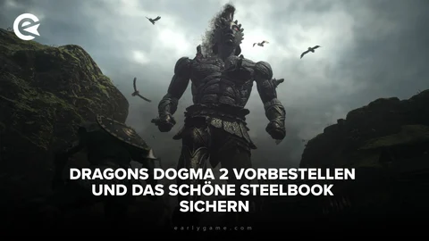 Dragons Dogma 2 Vorbestellung mit Steelbook