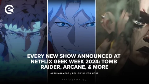 Every New Show Announced at Netflix Geek Week 2024 Tomb Raider Arcane More