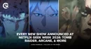 Every New Show Announced at Netflix Geek Week 2024 Tomb Raider Arcane More