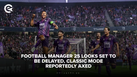 Football Manager 25 Looks Set To Be Delayed