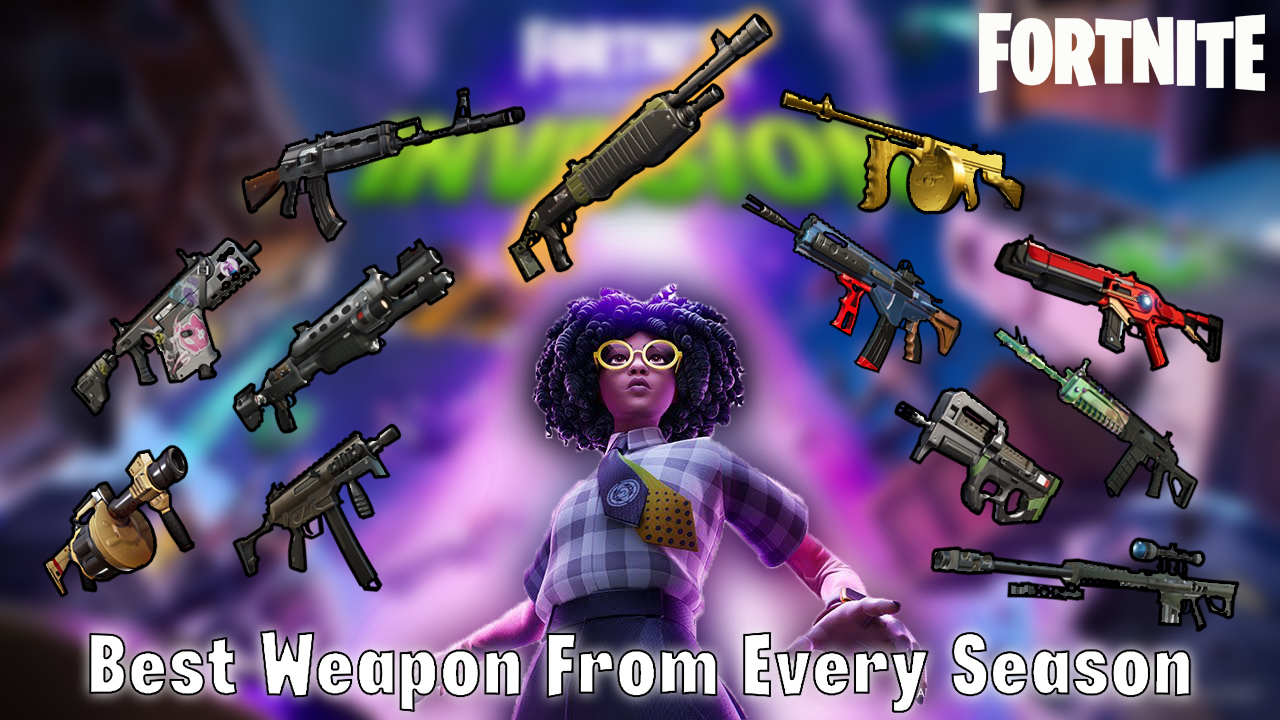 Fortnite Best Weapon From Every Season