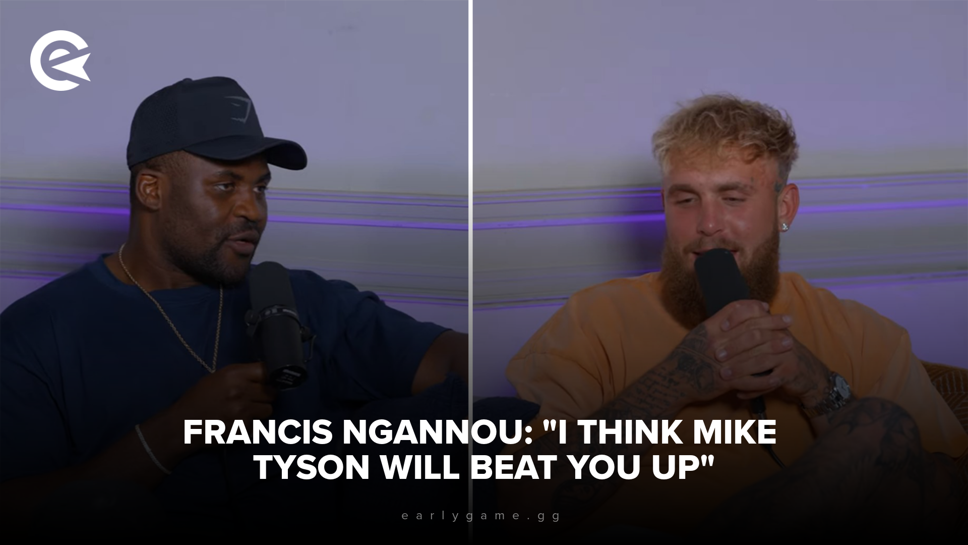 Francis Ngannou I Think Mike Tyson Will Beat You Up