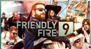 Friendly Fire 9