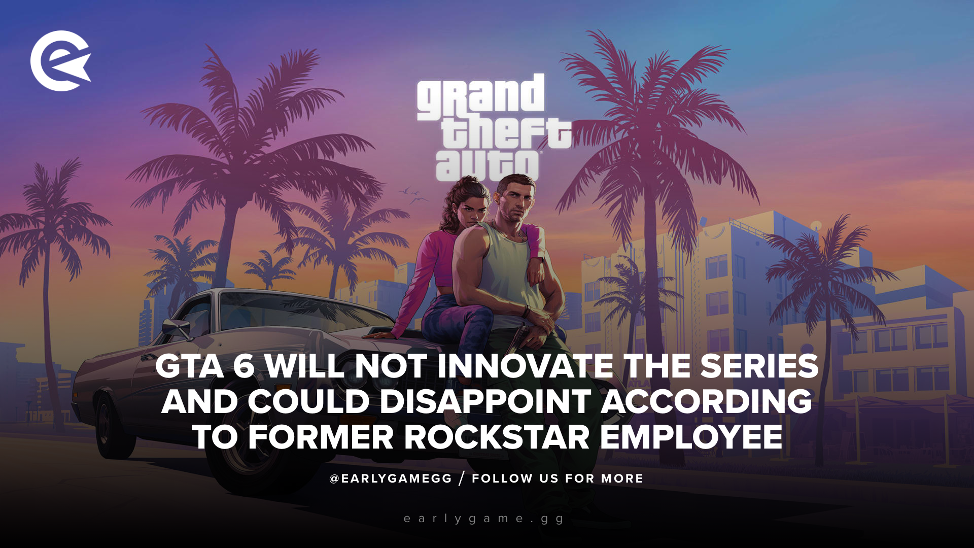 GTA 6 Will Fail To Innovate According To Former Rockstar… | EarlyGame