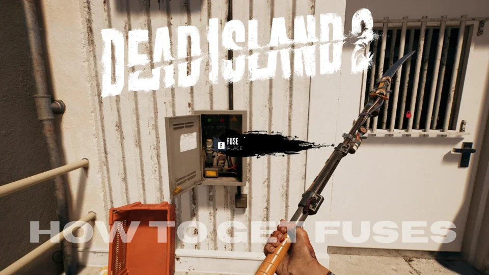 Dead Island 2 How To Get Fuses EarlyGame