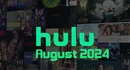 Hulu August 2024