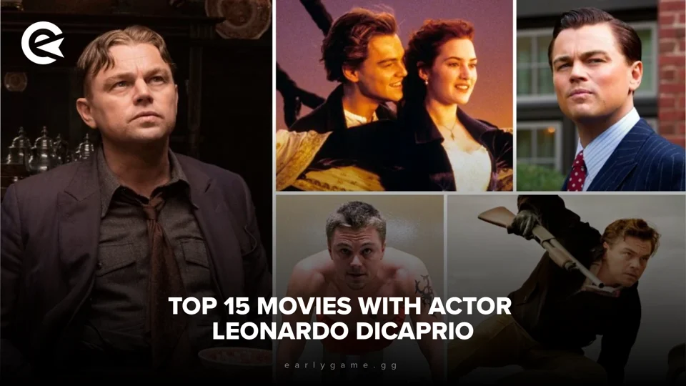 EarlyGame | Top 15 Movies With Leonardo DiCaprio
