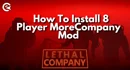 Lethal Company How to Install 8 Player More Company Mod