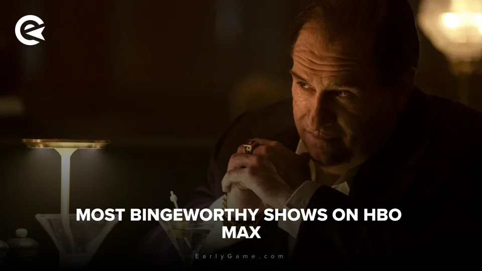 EarlyGame | Most bingeworthy shows on HBO Max