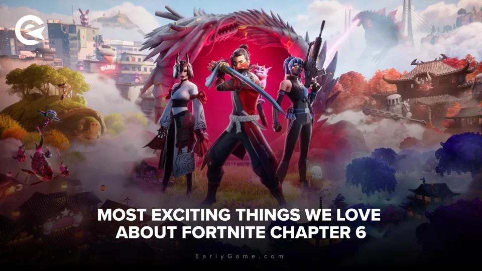 EarlyGame | Most exciting things we love about Fortnite Chapter 6