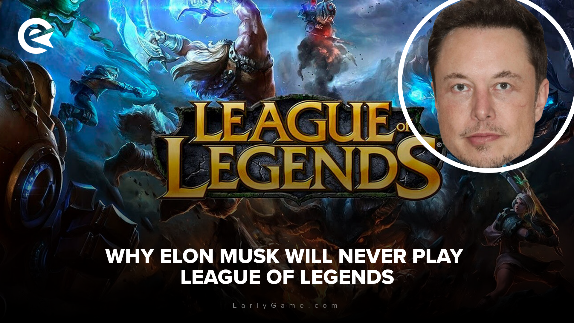 Why Elon Musk will never play League of Legends