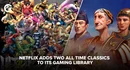 Netflix Adds Two All Time Classics To Its Gaming Library