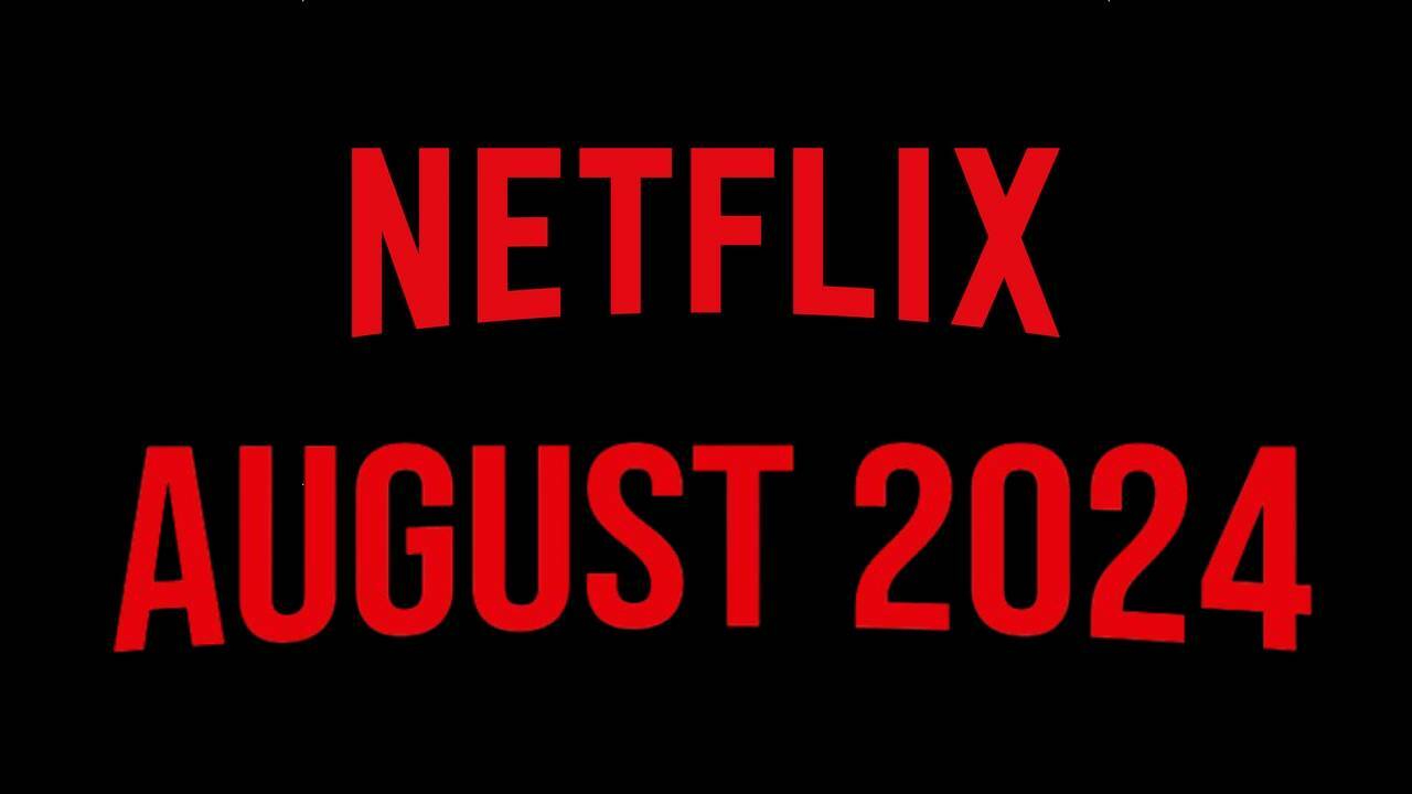 Netflix: New Movies & TV Shows Releasing In August 2024