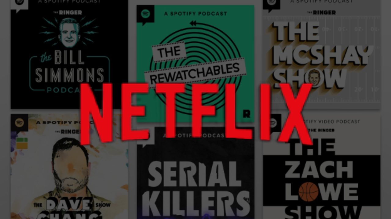 Netflix and Spotify Deal Video Podcasts TN