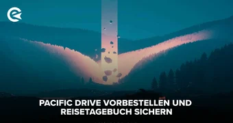 Pacific Drive Vorbestellen und Reisetagebuch sichern