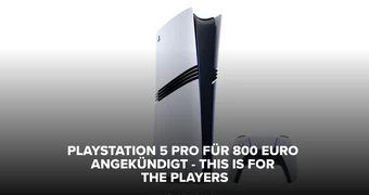 Play Station 5 Pro für 800 Euro angekündigt This Is For The Players