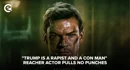 Reacher Actor speaks on trump