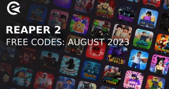 Reaper 2 codes august 2023