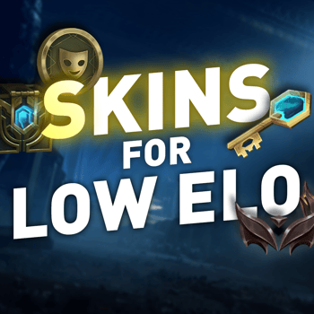 Skins for low elo