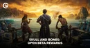 Skull and Bones beta rewards