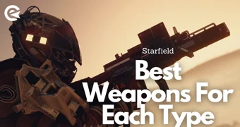 Starfield Best Weapons For Each Type