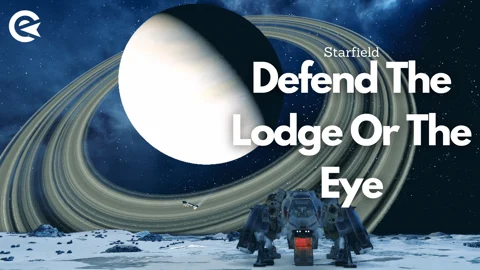 Starfield Defend The Lodge Or the Eye