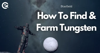 Starfield How To Find And Farm Tungste