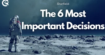 Starfield The Six Most Important Decisions