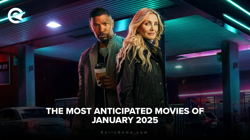 EarlyGame | The most anticipated movies of January 2025