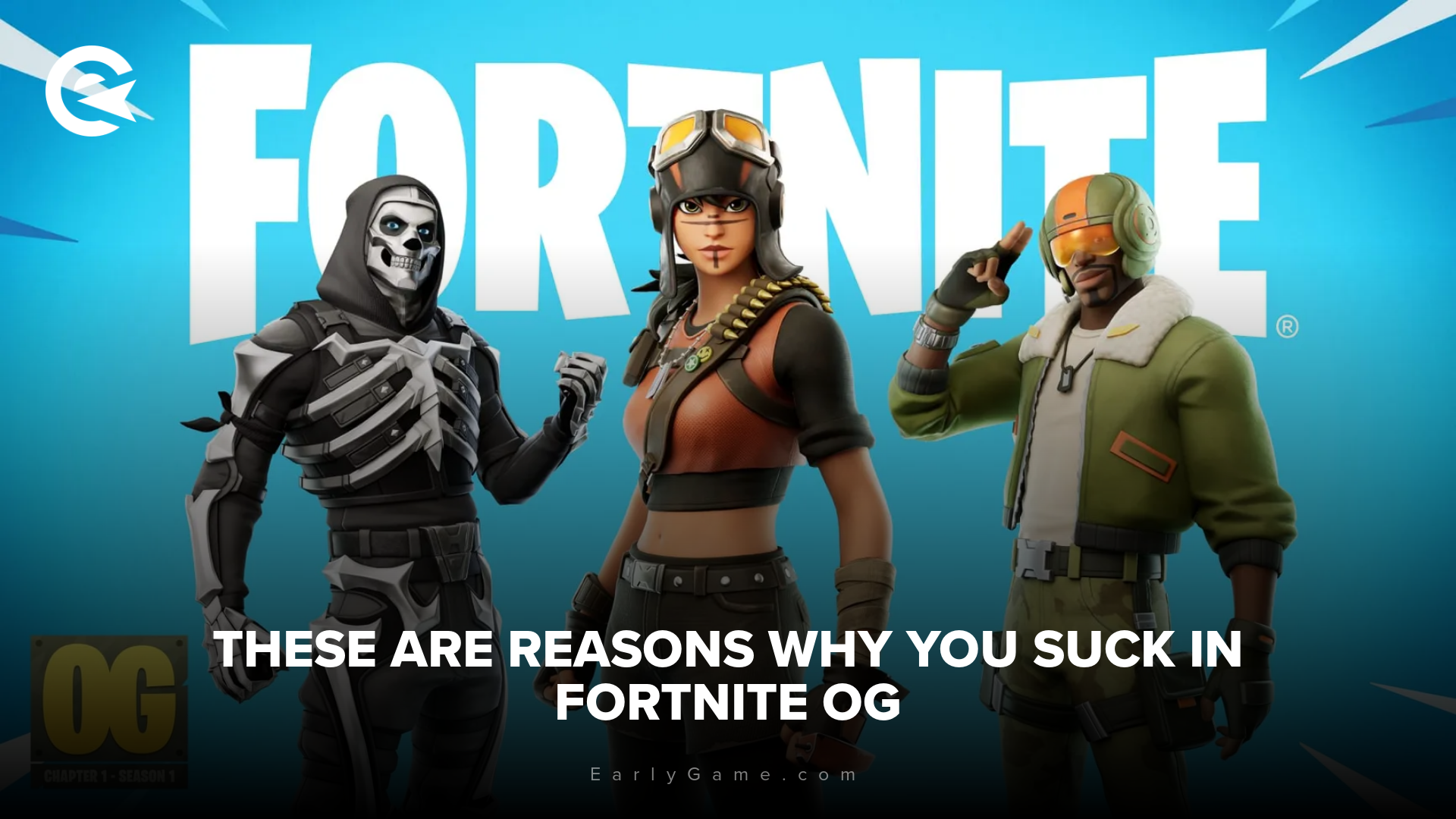 These are reasons why you suck in Fortnite OG